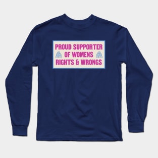 Proud Supporter Of Womens Rights And Wrongs Long Sleeve T-Shirt